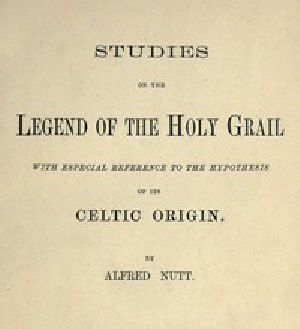 [Gutenberg 42205] • Studies on the Legend of the Holy Grail / With Especial Reference to the Hypothesis of Its Celtic Origin